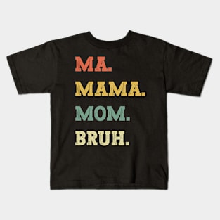 Ma Mama Mom Bruh Vintage Retro Kids T-Shirt